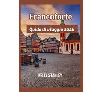 Francoforte Guida di viaggio 2026: Alla scoperta di Francoforte: una guida per chi la visita per la prima volta e per chi ci ritorna.