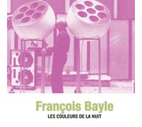 François Bayle - Les Couleurs De La Nuit