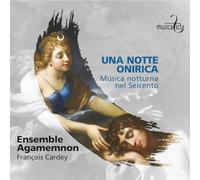 Francois Cardey - Una Notte Onirica - Musica notturna nel Seicento - Werke von Turini, Marini u.a.