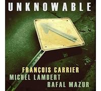 Francois Carrier - Unknowable W/M Lambert and R Mazur