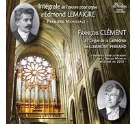 François Clément - Intégrale de l'oeuvre pour orgue d'Edmond LEMAIGRE - Première Mondiale