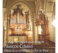 François Clément - Orgue du Puy en Velay - Les visages de l'Orgue à travers les siècles
