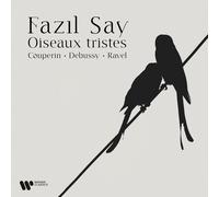 Fazil Say – Oiseaux tristes – Parlophone