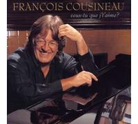 Francois Cousineau - Veux-Tu Que J't'aime