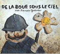 François Guernier - De la Boue Sous le Ciel