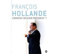 François Hollande : comment devenir président ? [Francia] [DVD]