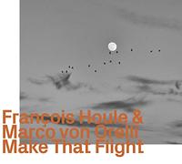 François Houle & Marco von Orelli - Make That Flight