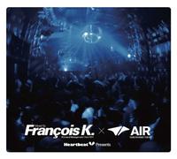 FRANCOIS K. - HEART BEAT PRESENTS MIXED BY FRANCOIS K. X AIR