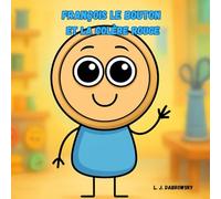 François le Bouton et la Colère Rouge: Un joli livre illustré pour enfants sur la reconnaissance et la gestion de la colère (François le Bouton et les Couleurs des Émotions)