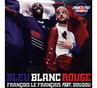 François Le Français & Doudou - Omar & Fred Présetent : Bleu Blanc Rouge