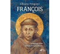 François: Le message caché dans les fresques de la Basilique supérieure d’Assise (Histoire)