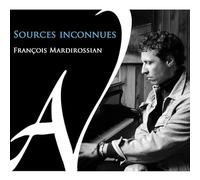 François Mardirossian - Sources Inconnues
