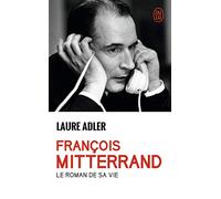 Francois Mitterrand: Le roman de sa vie
