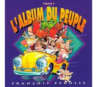François Pérusse - Tome 1 L'Album Du Peuple