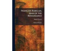François Rabelais, Man of the Renaissance: A Spiritual Biography