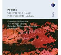 Francois-Rene Duchable, Jean-Philippe Collard, James Conlon & Rotterdam Philharmonic Orchestra - Poulenc : Piano Concertos & Aubade - Apex