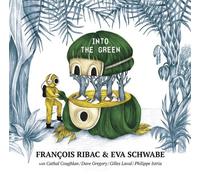 François RIBAC & Eva SCHWABE - Into The Green