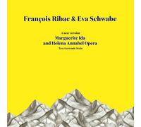 François RIBAC & Eva SCHWABE - Marguerite Ida And Helena Annabel - Opera - A New Version