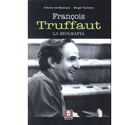 François Truffaut. La biografia (Le comete)