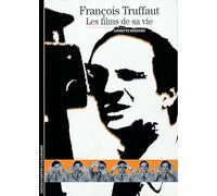 Francois Truffaut. Les Films De Sa Vie