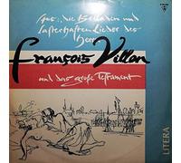 François Villon - Aus: Die Balladen Und Lasterhaften Lieder Des Herrn Villon Und Das Große Testament - LITERA - 8 60 015