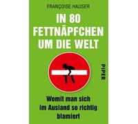 Françoise Hause In 80 Fettnäpfchen um die Welt: Womit man sich im (Tapa blanda)