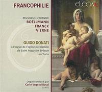 Francophilie. Musique d'orgue de Boëllmann, Franck, Vierne. Donati.