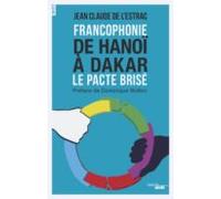 Francophonie : De Hanoï À Dakar - Le Pacte Brisé (ebook)