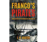 Franco's Pirates: Naval Aspects of the Spanish Civil War 1936-1939’ to ‘Naval Aspects of the Spanish Civil War 1936-39