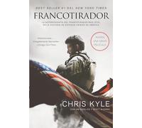 Francotirador (American Sniper - Spanish Edition): La autobiografía del francotirador más letal en la historia de Estados Unidos de América
