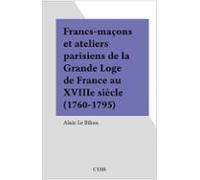 Francs-maçons Et Ateliers Parisiens De La Grande Loge De France Au Xvi