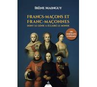 Francs-maçons et franc-maçonnes dont le génie a éclairé le monde: 120 portraits à énigmes