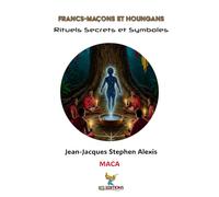 Francs-Maçons et Houngans: Rituels, Secrets et Symboles (Echoes of the Caribbean)