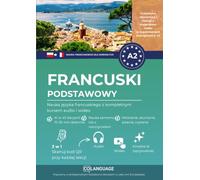 Francuski podstawowy A2. Nauka francuskiego z kompletnym kursem audio i wideo: Francuski na poziomie A2 z dialogami, gramatyką i słownictwem. Do ... egzaminu DELF.: 2 (Język polski jako drugi)