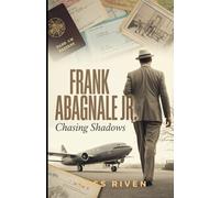 Frank Abagnale Jr.: Chasing Shadows (Echoes of Influence That Ripple Through Time)