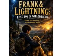 Frank and Lightning: The Boy Who Found Courage: A Middle-Grade Adventure Novel for Ages 9-12