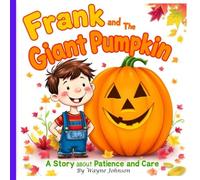 Frank and The Giant Pumpkin: Magical bedtime story