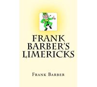 Frank Barber's Limericks: Frank Barber's Limericks