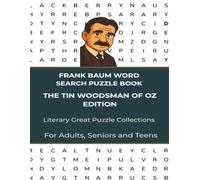 Frank Baum Word Search Puzzle Book - The Tin Woodman of Oz Edition: Find the words written by a literary genius that created the Land of Oz. | 8.5 x ... | Easy to Read for Adults, Seniors and Teens