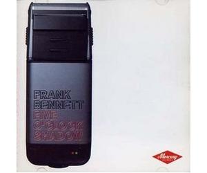 Frank Bennett - Five O'clock Shadow