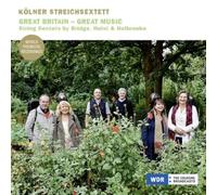 Bridge, Holst, Holbrooke : Sextuors à cordes. Kölner Streichsextett.