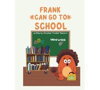 Frank Can Go To School: A Tale of Giggles and Grand Adventures (The Adventures of Frank & Friends)