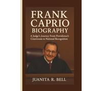 FRANK CAPRIO BIOGRAPHY: A Judge's Journey From Providence’s Courtroom to National Recognition