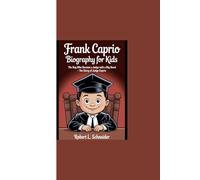 FRANK CAPRIO BIOGRAPHY FOR KIDS: “The Boy Who Became a Judge with a Big Heart - The Story of Judge Caprio"