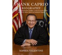 FRANK CAPRIO BIOGRAPHY: The Compassionate Judge: 7 Life Lessons from America's Most Beloved Judicial Figure