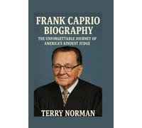 Frank Caprio Biography: The Unforgettable Journey of America's Kindest Judge