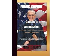 FRANK CAPRIO : Caught in compassion: How Frank Caprio Infuses Compassion into the Courtroom