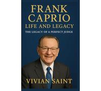 Frank Caprio Life and Legacy The legacy of a perfect judge