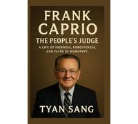 Frank Caprio: The People’s Judge: A Life of Fairness, Forgiveness, and Faith in Humanity