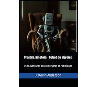 Frank E. Einstein - Robot de devoirs: et 11 Aventures extraterrestres et robotiques (Emma, Amelia, Olivia et Charlotte - en Francais)